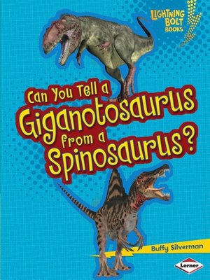 cover image of Can You Tell a Giganotosaurus from a Spinosaurus?